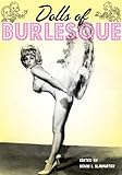 Dolls of Burlesque: Irma The Body, Dorian Dennis, Connie Vaughn and More Vintage Strip Tease Artists (Ladies of the Stage eBooks Book 3)