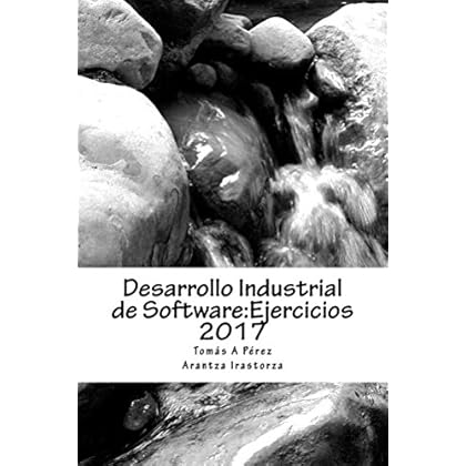 Desarrollo Industrial de Software: Ejercicios 2017 (DIS) Desarrollo Industrial de Software: Ejercicios 2017 (DIS)
