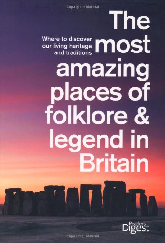 "The Most Amazing Places of Folklore & Legend in Britain - Where to Discover Our Living Heritage and Traditions." av Reader's Digest