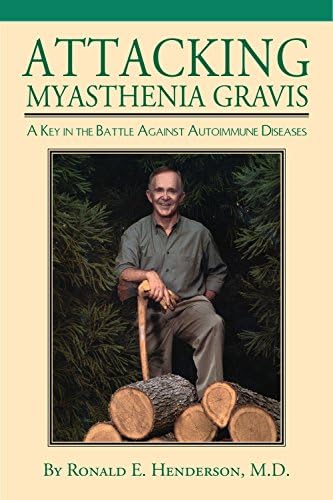 Ronald E. HendersonAttacking Myasthenia Gravis: A Key in the Battle Against Autoimmune Diseases