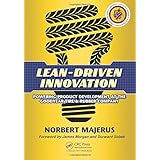 Lean-Driven Innovation: Powering Product Development at The Goodyear Tire &amp; Rubber Company