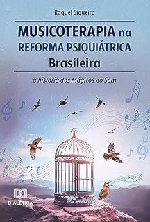Livro Musicoterapia na Reforma Psiquiátrica Brasileira: a história dos Mágicos do Som