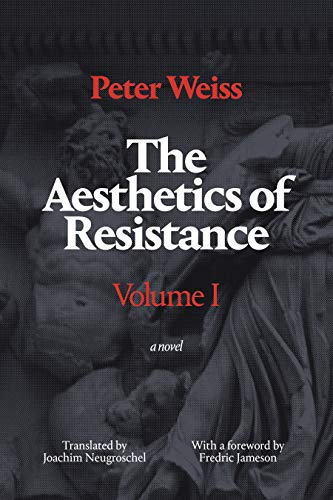 The Aesthetics of Resistance, Volume I: A Novel (Volume 1) The Aesthetics of Resistance, Volume I: A Novel (Volume 1)