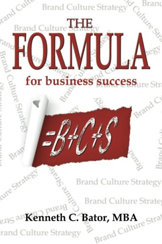 The Formula for Business Success = B + C + S