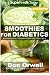 Smoothies for Diabetics: 85+ Recipes of Blender Recipes: Diabetic & Sugar-Free Cooking, Heart Health by Don Orwell