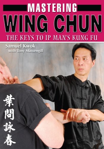 Mastering Wing Chun Kung Fu, by Samuel Kwok, Tony Tony Massengill