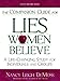 The Companion Guide For Lies Women Believe: A Life-Changing Study for Individuals and Groups