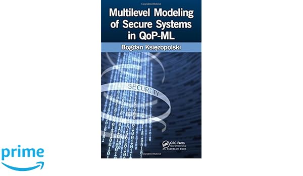 Multilevel Modeling Of Secure Systems In Qop Ml Bogdan