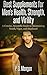 Best Supplements for Men's Health, Strength, and Virility: A Concise, Scientific Guide to Maintaining Youth, Vigor, and Manhood