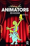 Acting for Animators: 4th Edition Acting for Animators: 4th Edition