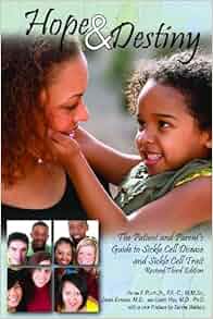 Hope Amp Destiny The Patient And Parent S Guide To Sickle Cell Disease And Sickle Cell Trait