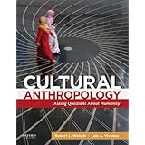 Cultural Anthropology: Asking Questions About Humanity: Welsch, Robert ...