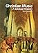 Christian Music: A Global History