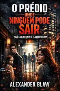 Livro O Prédio Onde Ninguém Pode Sair: Você Sabe Quem Esta Te Observando?