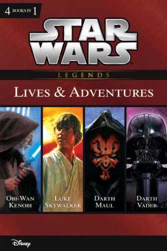 Star Wars:  The Lives & Adventures: Collecting The Life and Legend of Obi Wan Kenobi, The Rise and Fall of Darth Vader, A New Hope: The Life of Luke Skywalker, ... of Darth Maul (Disney Junior Novel (ebook))