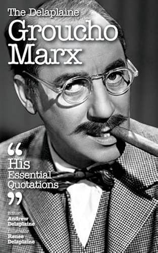 Download The Delaplaine Groucho Marx - His Essential Quotations PDF