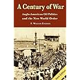 A Century of War: Anglo-American Oil Politics and the New World Order