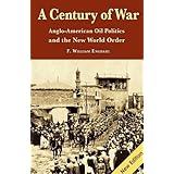 A Century of War: Anglo-American Oil Politics and the New World Order