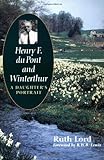 Henry F. du Pont and Winterthur: A Daughter`s Portrait by