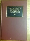 Evangelical Lutheran Dogmatics, Vol 3 by 