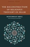 The Reconstruction of Religious Thought in Islam (Encountering Traditions)