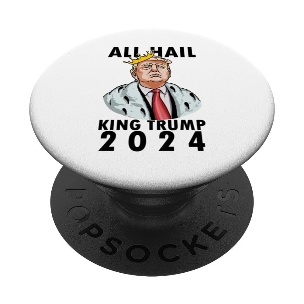 All Hail King Trump 2024 for President 47 USA America Great PopSockets Swappable PopGrip
