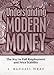 Understanding Modern Money:The Key to Full Employment and Price Stability