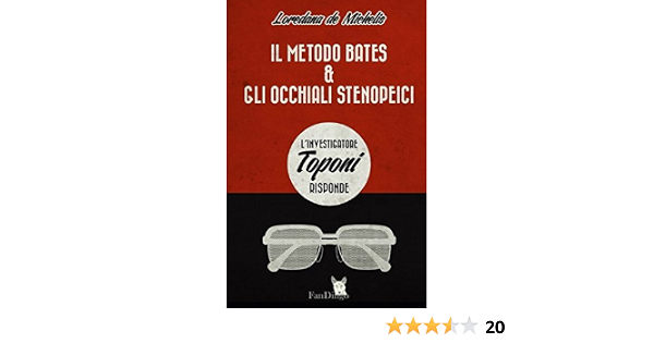 Il Metodo Bates \u0026 gli occhiali stenopeici: l'Investigatore Toponi risponde  (Italian Edition): de Michelis, Loredana: 9781520417745: Amazon.com: Books