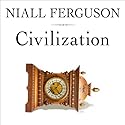 Civilization: The West and the Rest Audiobook by Niall Ferguson Narrated by Niall Ferguson