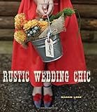 Rustic Wedding Chic by Maggie Lord