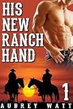 His New Ranch Hand (Gay Cowboys Erotic Romance Book 1)