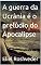 Livro A guerra da Ucrânia é o prelúdio do Apocalipse (INSTRUÇÃO PARA O APOCALIPSE QUE SE APROXIMA Livro 54)