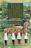 Book cover for War Without Battles: Canada's NATO Brigade in Germany 1951-1993