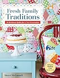 C&T Publishing Fresh Family Traditions: 18 Heirloom Quilts for a New Generation by Sherri McConnell
