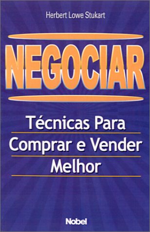 Negociar - Tecnicas Para Comprar E Vender Melhor PDF Herbert Lowe Stukart