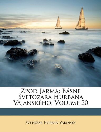 Zpod Jarma: Básne Svetozara Hurbana Vajanského, Volume 20 (Czech Edition)