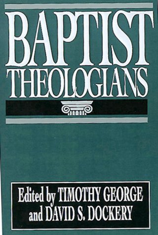 Baptist Theologians by Timothy George