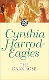Front cover for the book The Dark Rose by Cynthia Harrod-Eagles