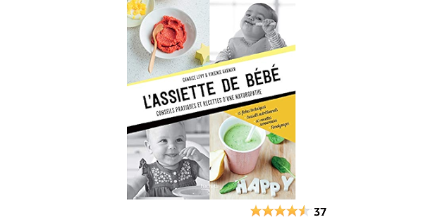 L Assiette De Bebe Conseils Pratiques Et Recettes D Une Naturopathe Cuisine French Edition Levy Candice Garnier Virginie Amazon Com Books