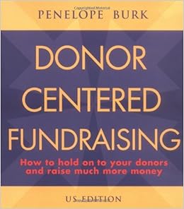 Donor Centered Fundraising By Penelope Burk Amazon Com Books