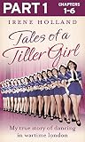Tales of a Tiller Girl Part 1 of 3 by Irene Holland