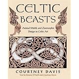 Celtic Beasts: Animals Motifs and Zoomorphic Design in Celtic Art