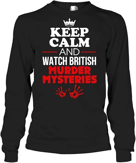 Amazon.com: GAMILAN Keep Calm and Watch British Murder Mysteries Long Sleeve Shirt, Unisex: Clothing