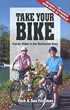 Take Your Bike: Family Rides in the Rochester (NY) Area - second edition