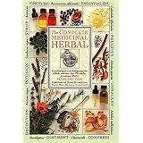 The Complete Medicinal Herbal: A Practical Guide to the Healing Properties of Herbs, with More Than 250 Remedies for Common A