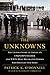 The Unknowns: The Untold Story of America’s Unknown Soldier and WWI’s Most Decorated Heroes Who Brought Him Home - Book by Alex Kershaw