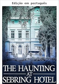 Livro A assombração no Hotel Sebring (Uma empolgante série de mistério de casas assombradas Livro 13)