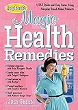 Joey Green's Magic Health Remedies: 1,363 Quick-And-Easy Cures Using Brand-Name Products