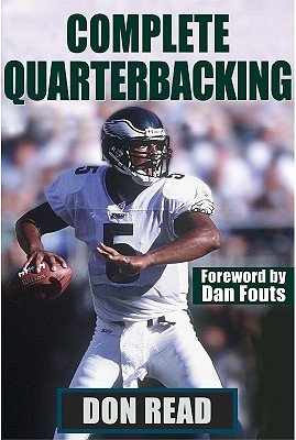Complete Quarterbacking, by Don Read Complete Quarterbacking, by Don Read