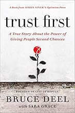 Trust First: A True Story About the Power of Giving People Second Chances